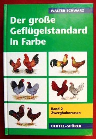 Der grosse Geflügelstandard in Farbe: Der große Geflügelstandard in Farbe, Bd.2, Zwerghuhnrassen Natural Sciences