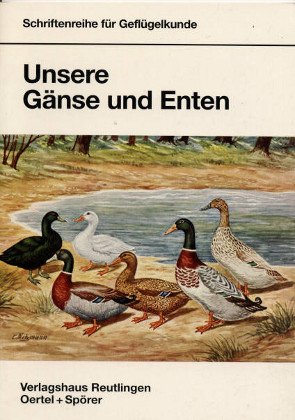Unsere Gänse und Enten (Schriftenreihe für Geflügelkunde) Books