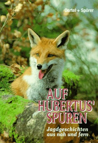 Auf Hubertus' Spuren: Jagdgeschichten aus nah und fern Books