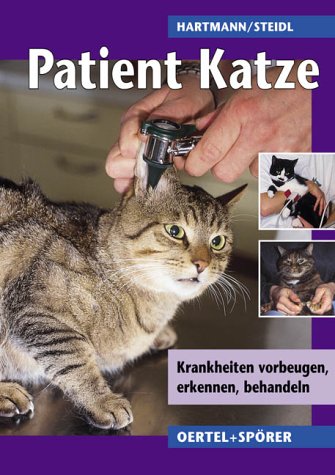 Patient Katze: Krankheiten vorbeugen, erkennen, behandeln Medicine