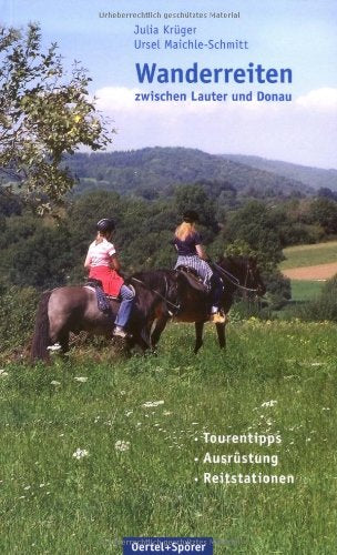 Wanderreiten zwischen Lauter und Donau: Tourentipps - Ausrüstung - Reitstationen Leisure, Home & Garden