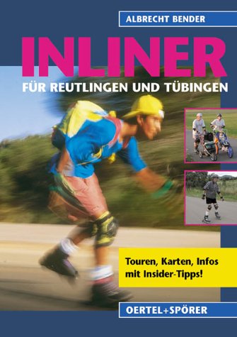 Inliner für Reutlingen und Tübingen: Touren, Karten, Infos mit Insider-Tipps Leisure, Home & Garden