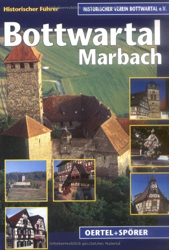 Historischer Führer Bottwartal - Marbach: Historischer Führer. Hrsg. v. Historischen Verein Bottwartal Leisure, Home & Garden