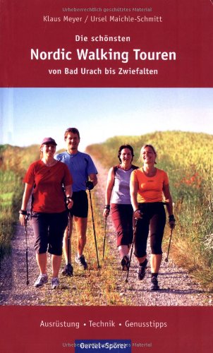 Die schönsten Nordic-Walking Touren. Von Bad Urach bis Zwiefalten. Ausrüstung. Technik. Genusstipps Leisure, Home & Garden