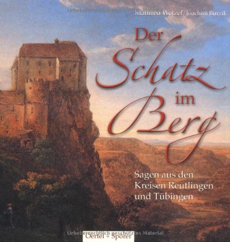 Der Schatz im Berg: Sagen aus den Kreisen Reutlingen und Tübingen Fairy Tales & Legends
