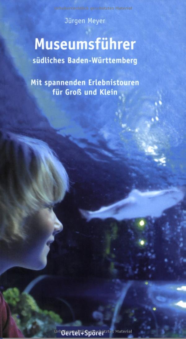 Die schönsten Ausflüge: Museumsführer Südliches Baden-Württemberg: Mit spannenden Erlebnistouren für Groß und Klein Leisure, Home & Garden