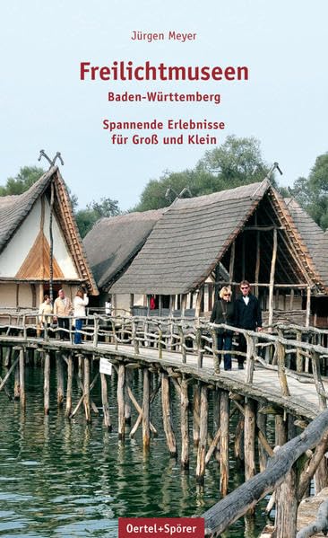 Freilichtmuseen Baden-Württemberg: Spannende Erlebnisse für Groß und Klein Politics & History