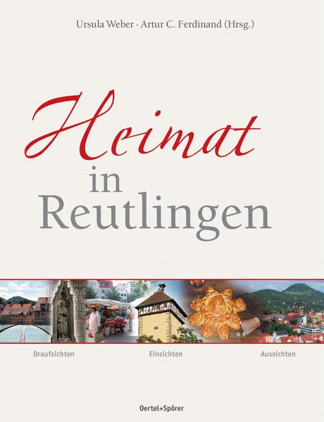 Heimat in Reutlingen: Draufsichten - Einsichten - Aussichten. Begleitbuch zu den Heimattagen Baden-Württemberg in Reutlingen 2009 Leisure, Home & Garden