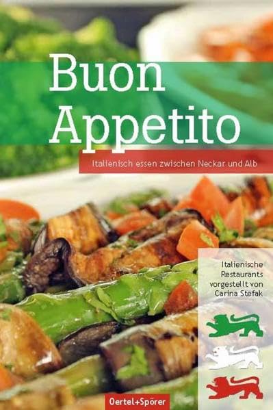 Buon Appetito: Italienisch essen zwischen Neckar und Alb Leisure, Home & Garden