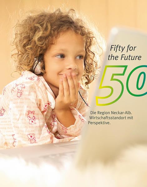Fifty for the future. Die Region Neckar-Alb. Wirtschaftsstandort mit Perspektive Law