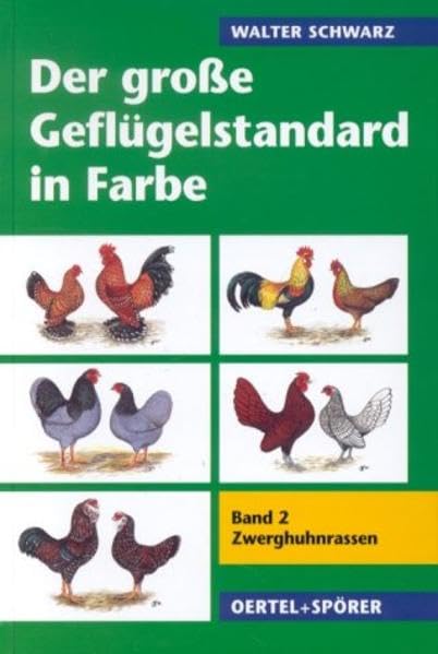 Der grosse Geflügelstandard in Farbe / Zwerghuhnrassen Pets