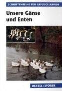 Unsere Gänse und Enten (Schriftenreihe für Geflügelkunde) Pets