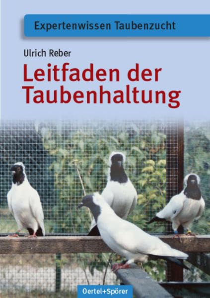 Leitfaden der Taubenhaltung (Expertenwissen Taubenzucht) Pets