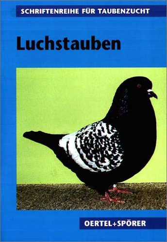 Luchstauben (Schriftenreihe für Taubenzucht) Pets