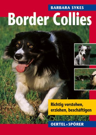 Border Collies: Richtig verstehen, erziehen, beschäftigen Pets