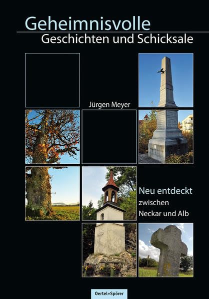 Geheimnisvolle Geschichten und Schicksale: 99 Orte zwischen Neckar und Alb neu entdeckt Natural Sciences