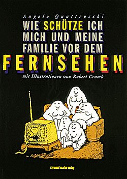 Wie schütze ich mich und meine Familie vor dem Fernsehen (Mit Illustrationen von Robert Crumb) Books