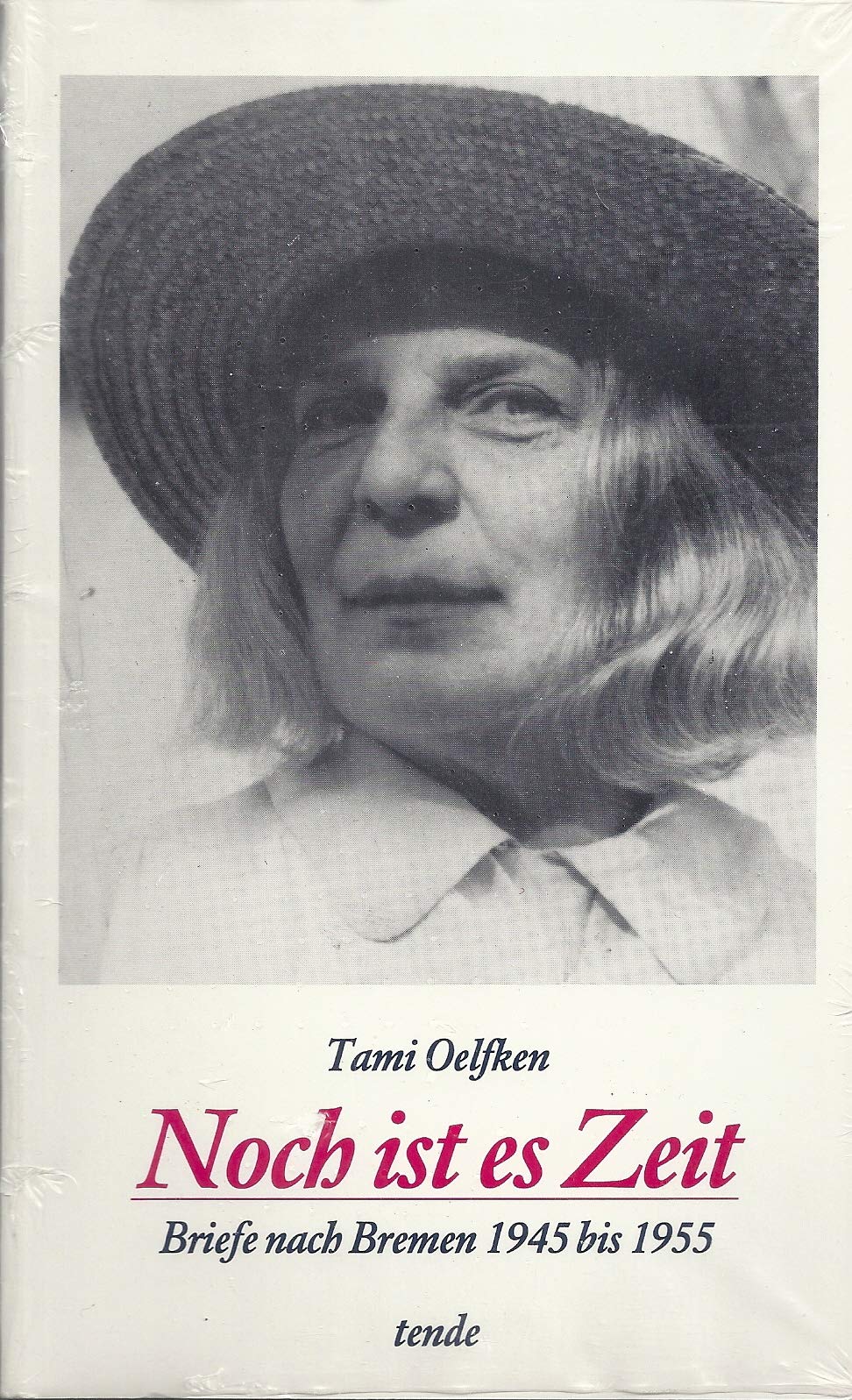 Noch ist es Zeit . . .: Briefe nach Bremen 1945-1955. Hrsg. v. Ursel Habermann Essays & Short Stories
