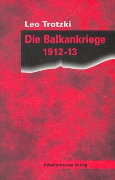 Die Balkankriege 1912-13 (Trotzki-Bibliothek) Social Sciences