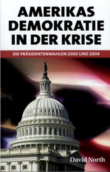 Amerikas Demokratie in der Krise: Die Präsidentenwahlen 2000 und 2004 Politics & History