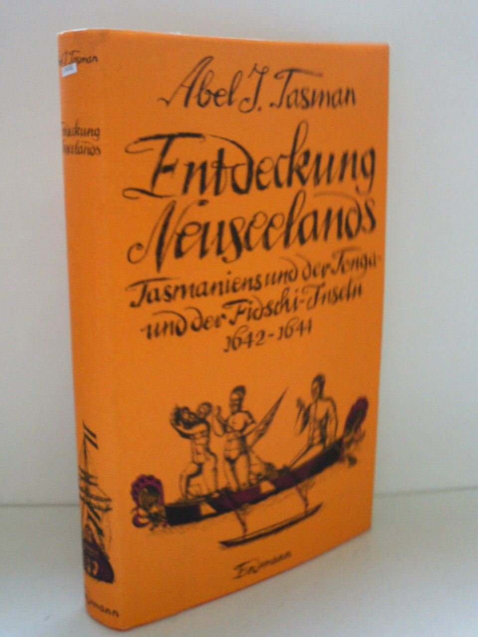Entdeckung Neuseelands, Tasmaniens und der Tonga- und der Fidschi-Inseln 1642-1644. Alte Abenteuerliche Reiseberichte. Mit 44 zeitgenössischen Illustrationen und 10 Karten. Ins Deutsche übertragen und mit einem Vor- und Nachwort versehen von Egon Larse... Books