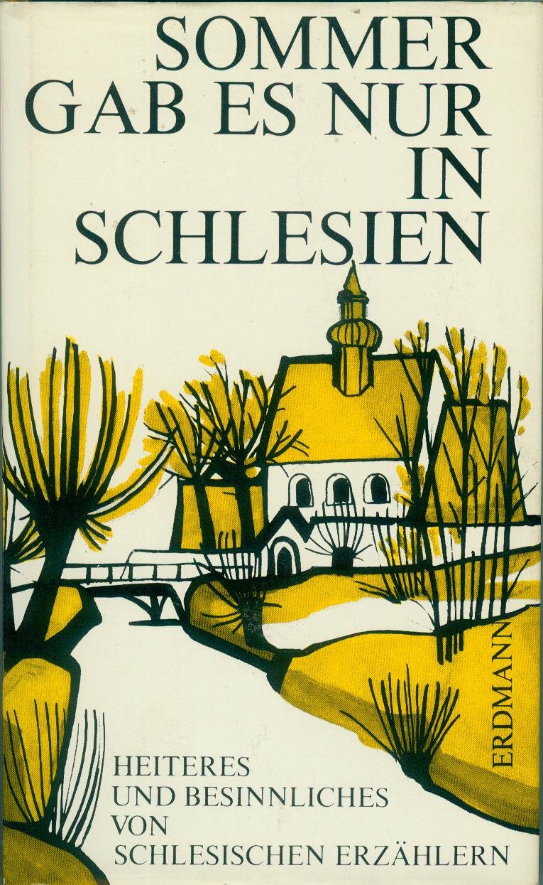 Sommer gab es nur in Schlesien : Heiteres u. Besinnliches von schles. Erzählern Books