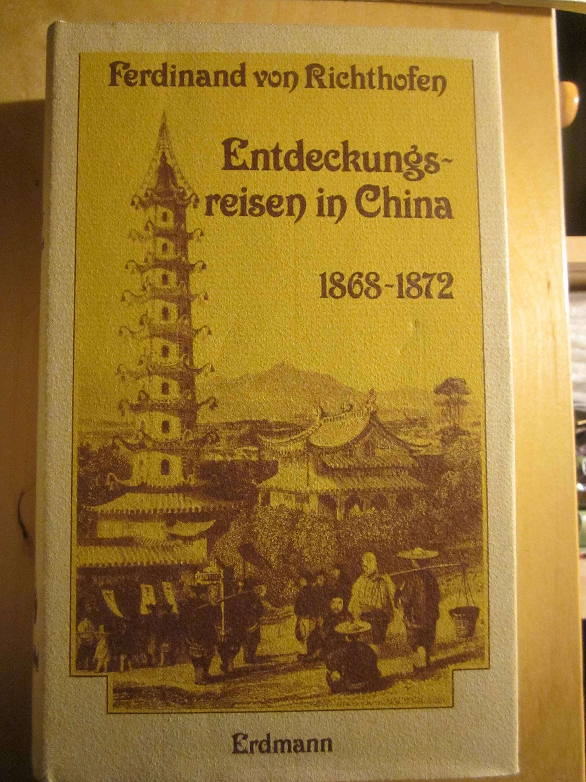 Entdeckungsreisen in China 1868 - 1872. Die Ersterforschung des Reiches der Mitte. Books