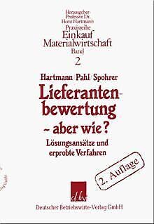 Lieferantenbewertung - aber wie?: Lösungsansätze und erprobte Verfahren (Praxisreihe Materialwirtschaft Einkauf) Law