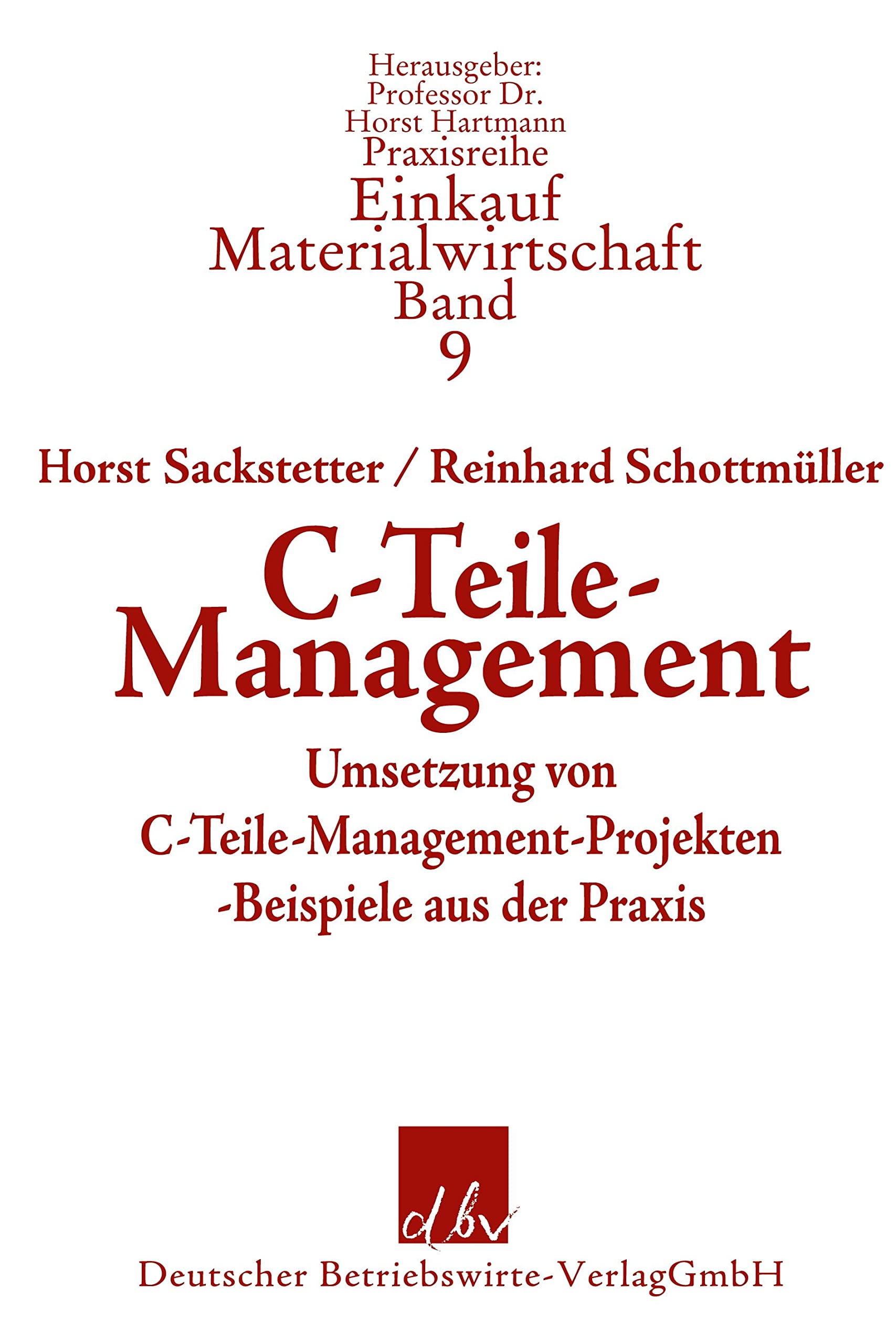 C-Teile-Management.: Umsetzung von C-Teile-Management-Projekten mit Beispielen aus der Praxis. (Praxisreihe Einkauf-Materialwirtschaft, Band 9) Law