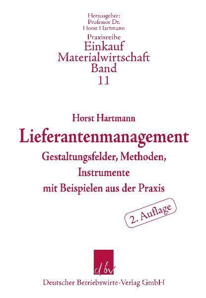 Lieferantenmanagement: Gestaltungsfelder, Methoden, Instrumente mit Beispielen aus der Praxis (Praxisreihe Materialwirtschaft Einkauf) Law