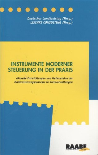 Instrumente moderner Steuerung in der Praxis: Aktuelle Entwicklungen und Meilensteine der Modernisierungsprozesse in Kreisverwaltungen Business & Technology