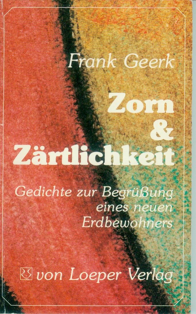 Zorn und Zärtlichkeit. Gedichte zur Begrüßung eines neuen Erdbewohners Books