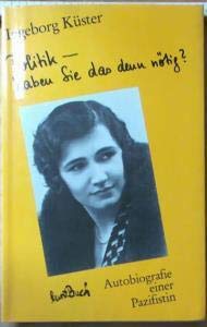 Politik, haben Sie das denn nötig?: Autobiografie e. Pazifistin Memories