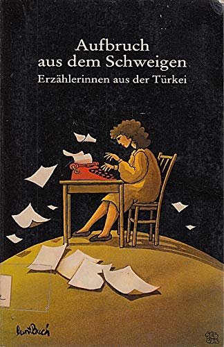 Aufbruch aus dem Schweigen: 16 Erzählerinnen aus d. Türkei Books