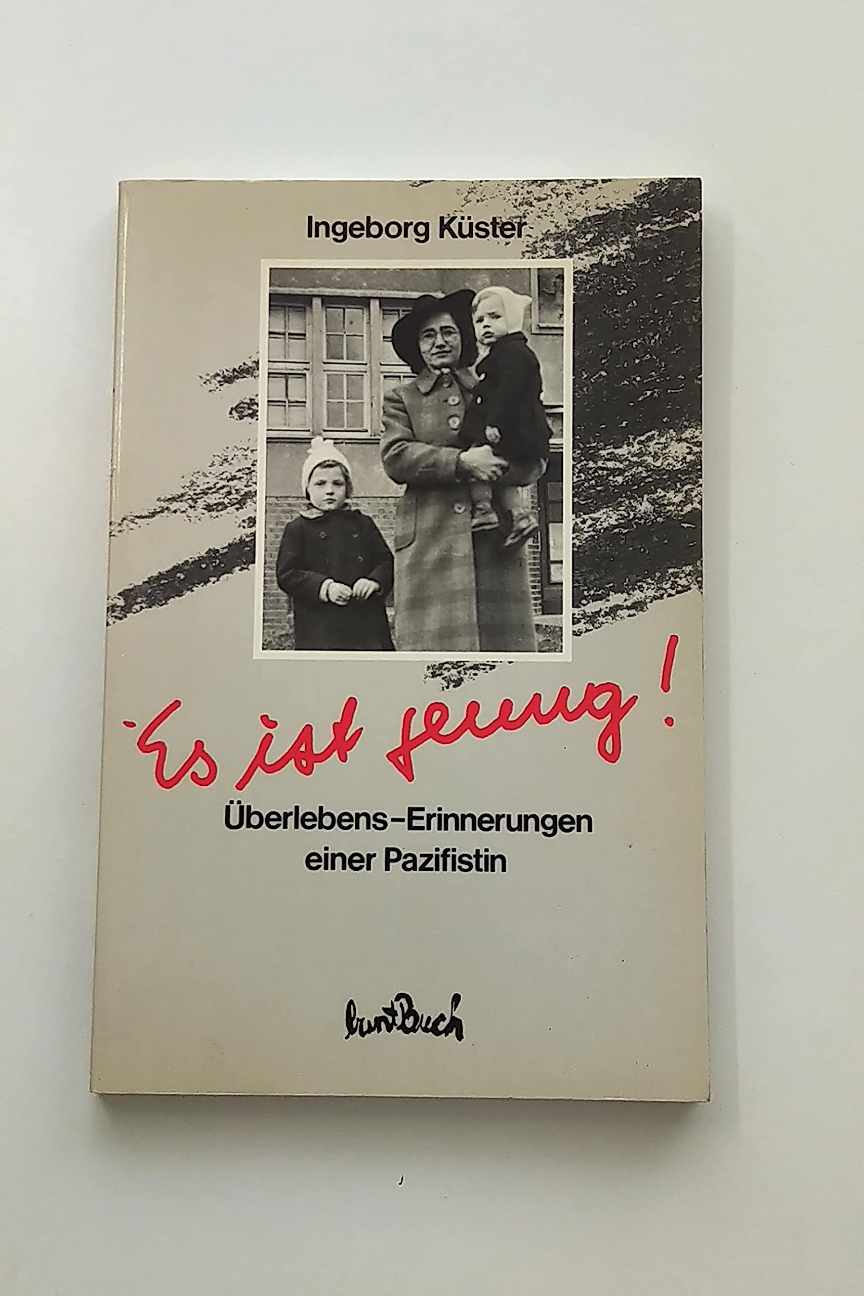 Es ist genug!: Überlebens-Erinnerungen e. Pazifistin Memories