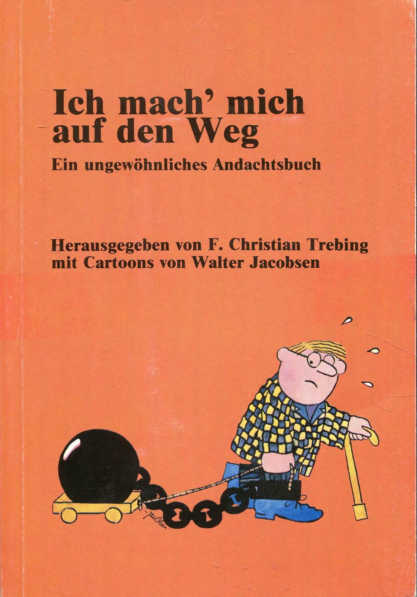 Ich mach' mich auf den Weg: Ein ungewöhnliches Andachtsbuch Books