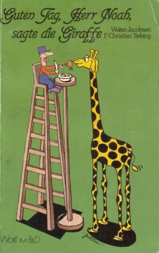Guten Tag, Herr Noah, sagte die Giraffe Books