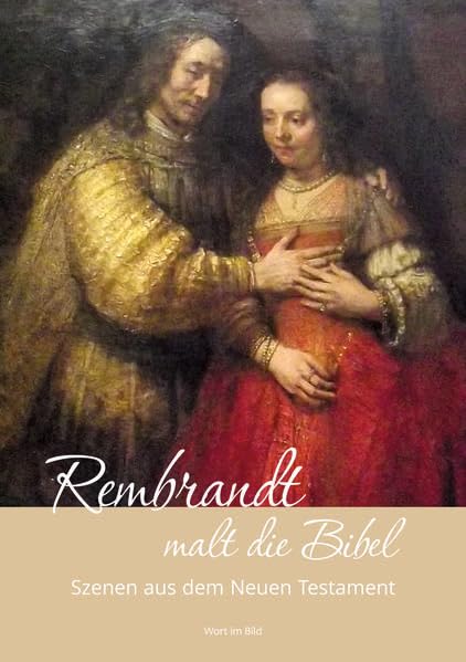 Rembrandt malt die Bibel: Szenen aus dem Neuen Testament Religion & Esotericism