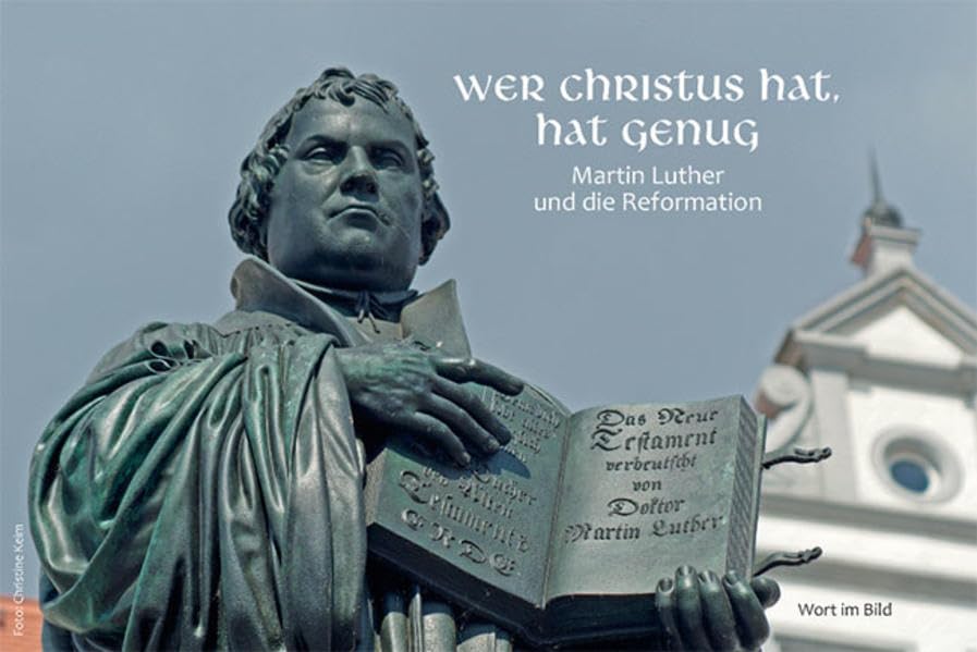 Wer Christus hat, hat genug: Martin Luther und die Reformation Religion & Esotericism