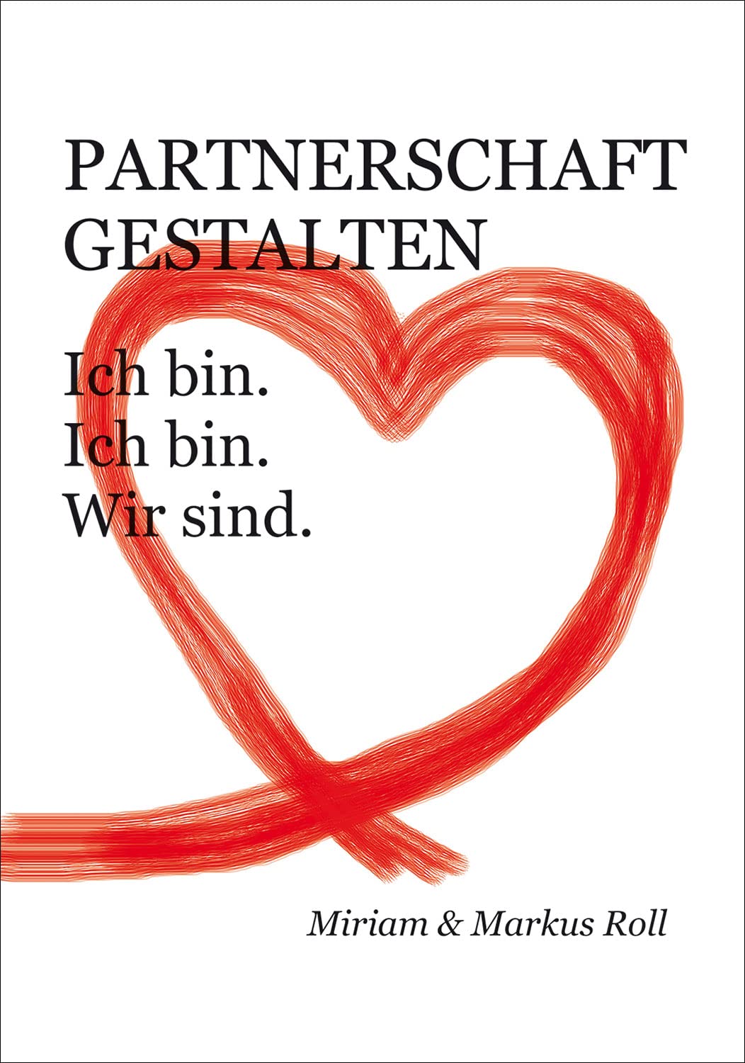 PARTNERSCHAFT GESTALTEN von Miriam und Markus Roll: Ich bin. Ich bin. Wir sind. Buch A5 Partnership & Love