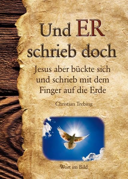 Und ER schrieb doch: Jesus bückte sich und schrieb mit dem Finger auf die Erde Religion & Esotericism