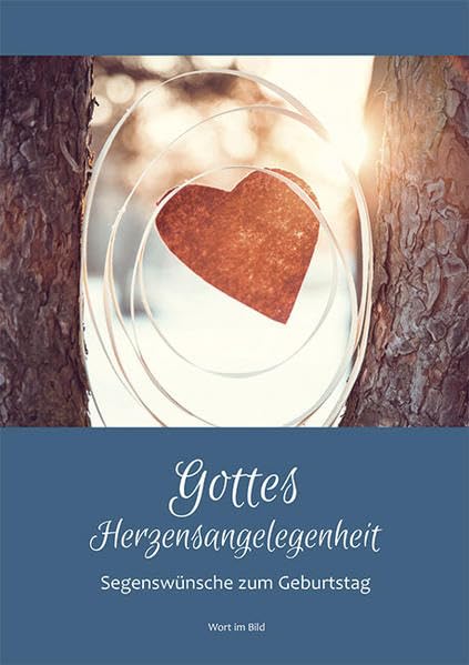 Gottes Herzensangelegenheit: Segenswünsche zum Geburtstag Religion & Esotericism