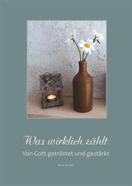 Was wirklich zählt: Von Gott getröstet und gestärkt Religion & Esotericism