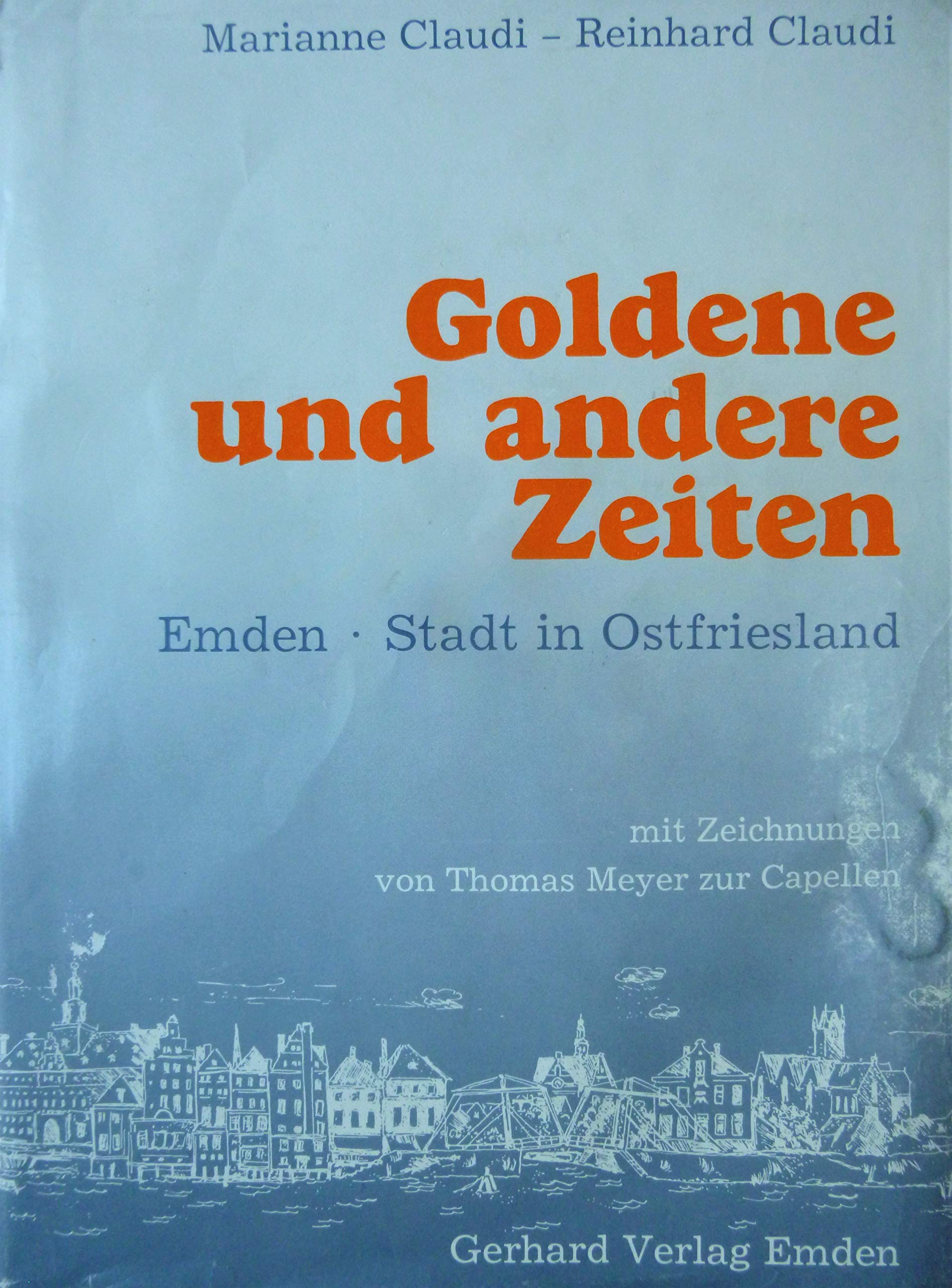 Goldene und andere Zeiten: Emden - eine Stadt in Ostfriesland German history