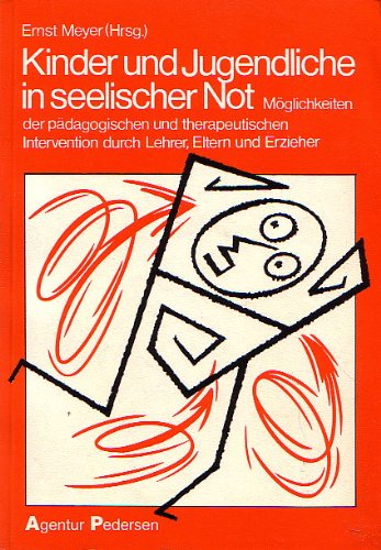 Kinder- und Jugendliche in seelischer Not. Möglichkeiten der pädagogischen und therapeutischen Intervention durch Lehrer, Eltern und Erzieher Books