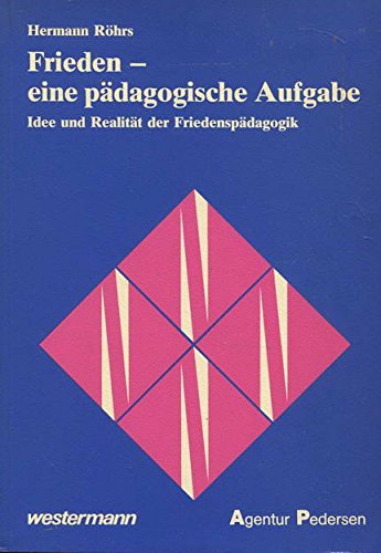 Frieden, eine pädagogische Aufgabe. Idee und Realität der Friedenspädagogik Books
