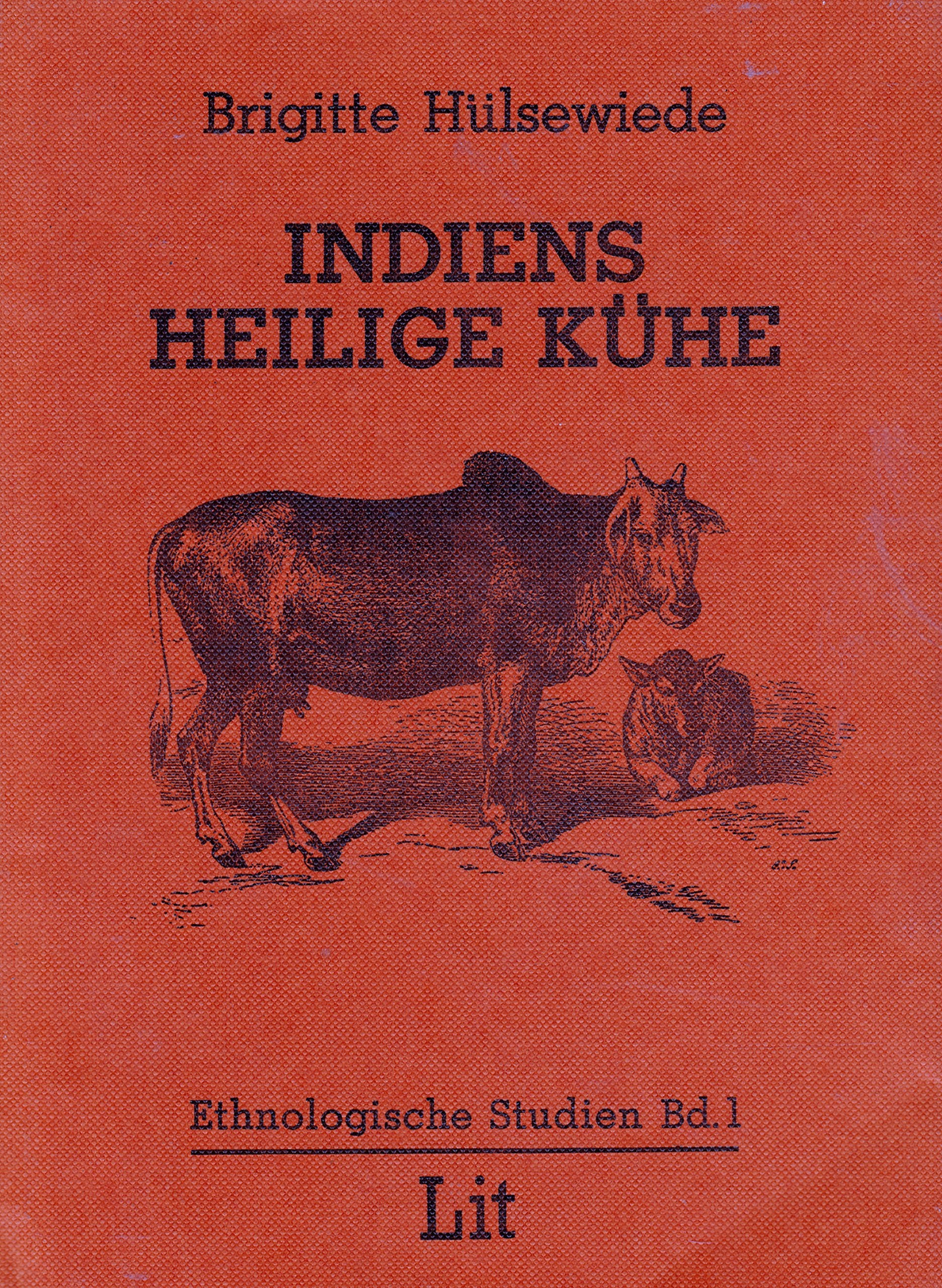 Indiens heilige Kühe : in religiöser, ökolog. u. entwicklungspolitischer Perspektive ; Ergebnisse einer aktuellen ethnolog. Kontroverse. book
