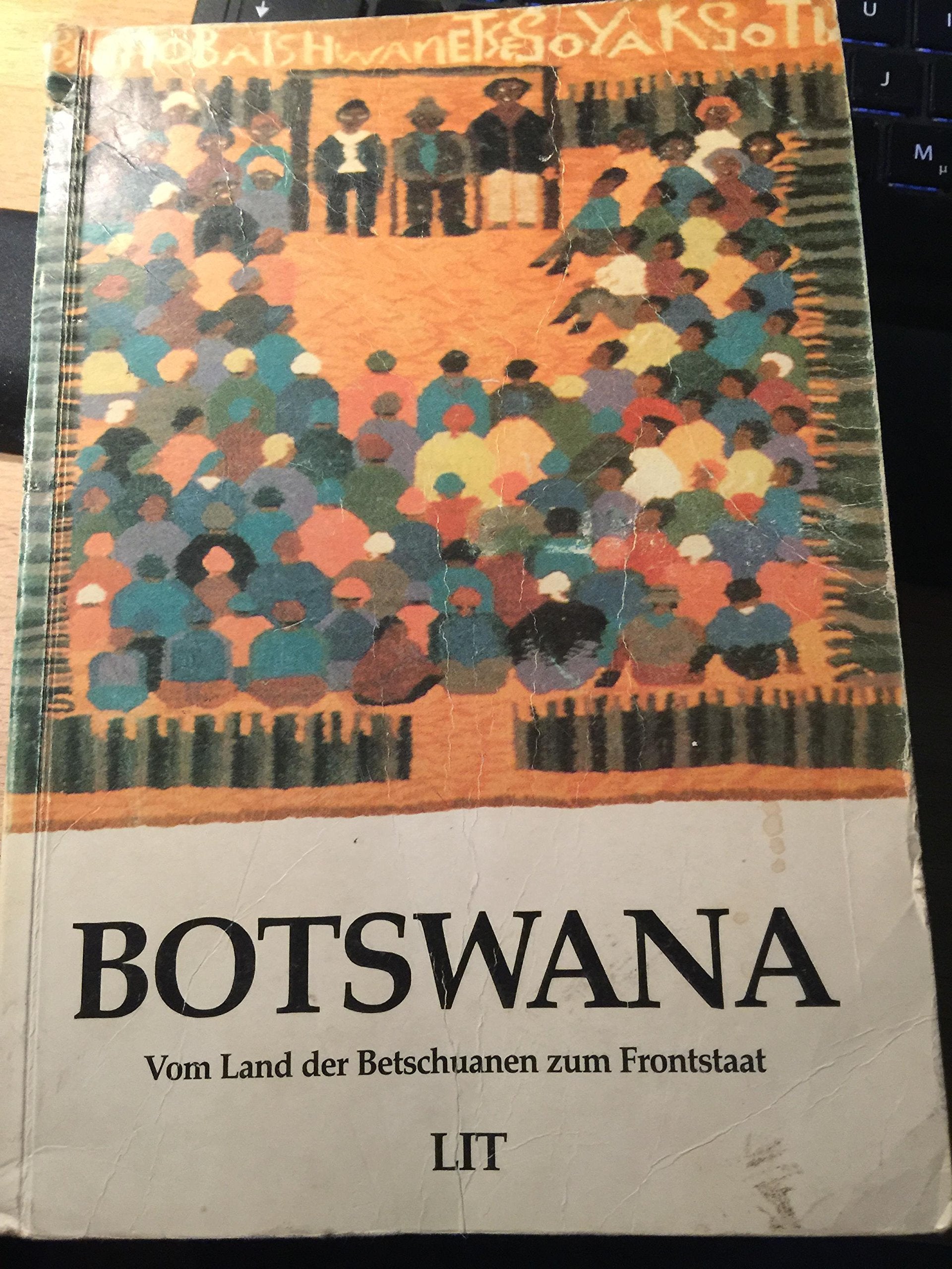 Botswana: Vom Land der Betschuanen zum Frontstaat. Wirtschaft, Gesellschaft, Kultur Professional & Reference Books