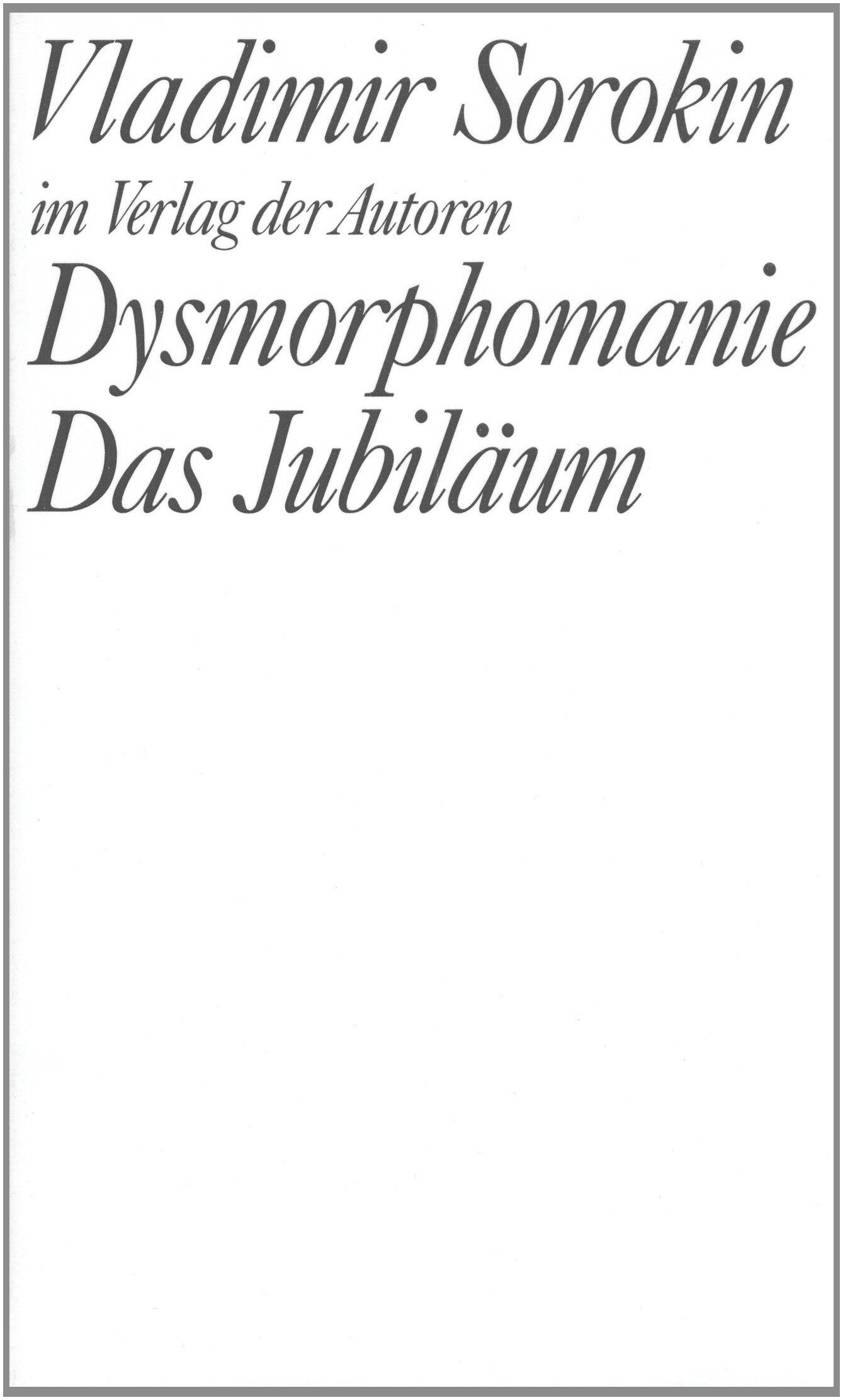 Dysmorphomanie. Das Jubiläum Drama