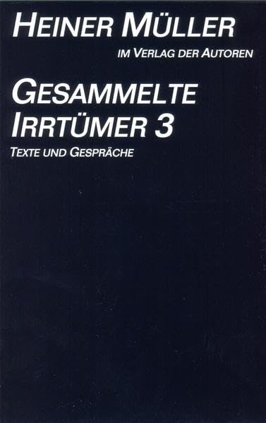 Gesammelte Irrtümer, 3 Bde., Bd.3, Texte und Gespräche (Theaterbibliothek) Film, Art & Culture
